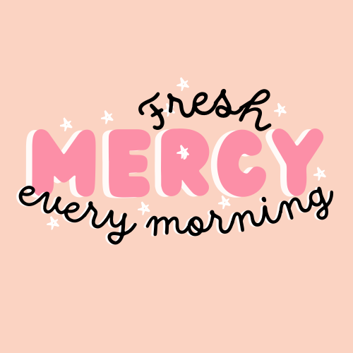 Welcome to Fresh Mercy Every Morning